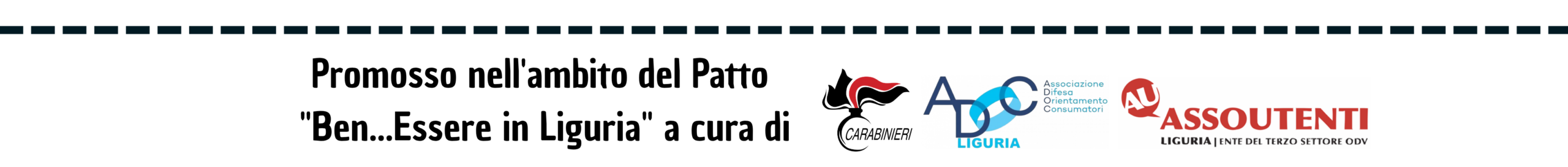 Promosso nell'ambito del Patto "Ben...Essere in Liguria" a cura di Arma dei Carabinieri, ADOC Liguria e Assoutenti Liguria - Ente del Terzo Settore ODV